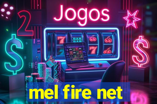 mel fire net